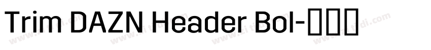 Trim DAZN Header Bol字体转换 Trim DAZN Header Bol字体转换